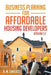 Business Planning for Affordable Housing Developers: Version 2.2 by R. M. Santucci