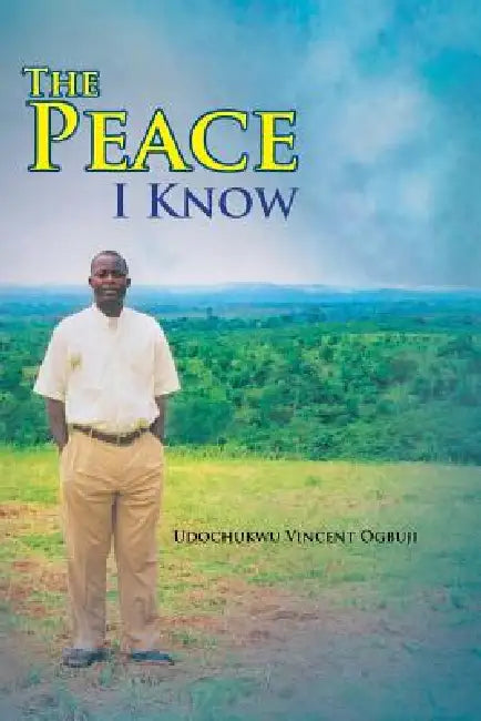 The Peace I Know by Udochukwu Vincent Ogbuji