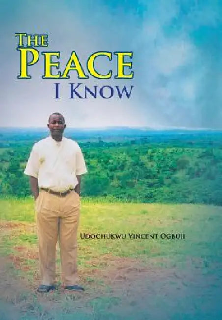 The Peace I Know by Udochukwu Vincent Ogbuji
