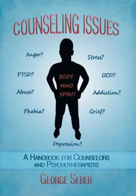 Counseling Issues: A Handbook For Counselors And Psychotherapists by George A. F. Seber