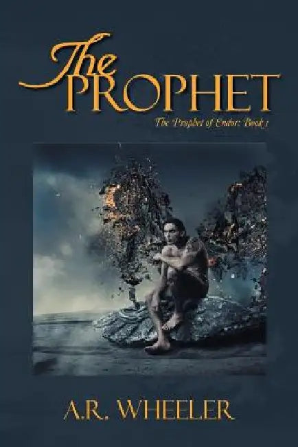 The Prophet: The Prophet of Endor: Book 1 by A. R. Wheeler