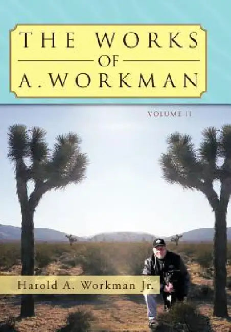The Works Of A. Workman: Volume 2 by Jr. Workman Harold A.