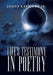 Life's Testimony in Poetry by Jr. Kaymore James