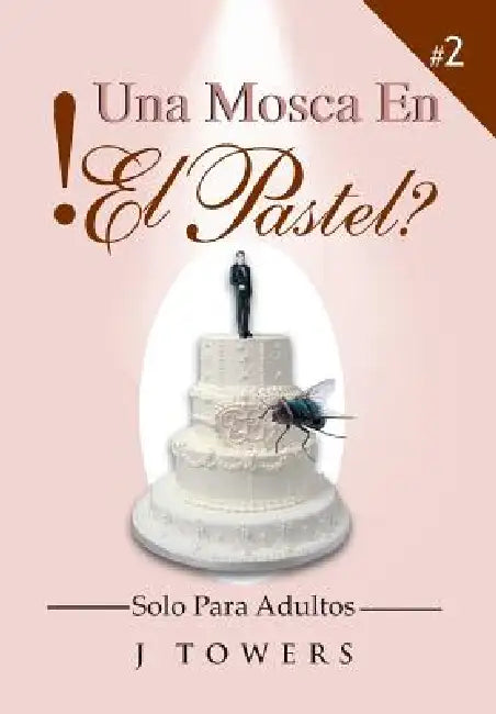 Una Mosca En El Pastel by J. Towers