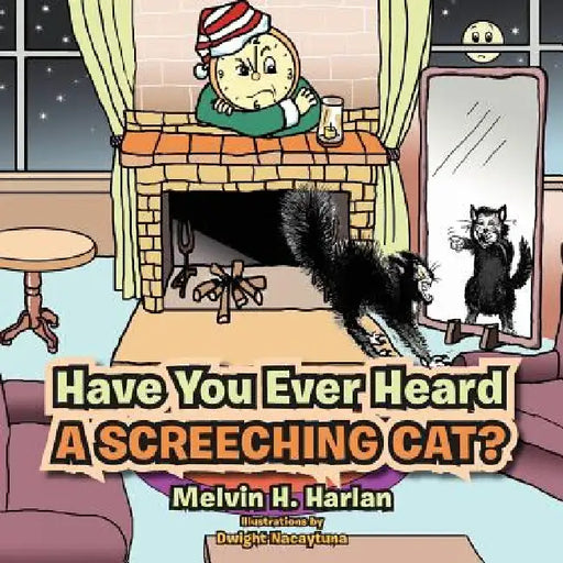 Have You Ever Heard A Screeching Cat? by Melvin H. Harlan