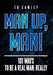 Man Up, Man!: 101 Ways to be a Real Man, Really by Ed Cawley