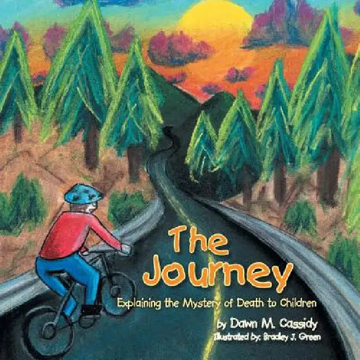 The Journey: Explaining the Mystery of Death to Children by Dawn M. Cassidy