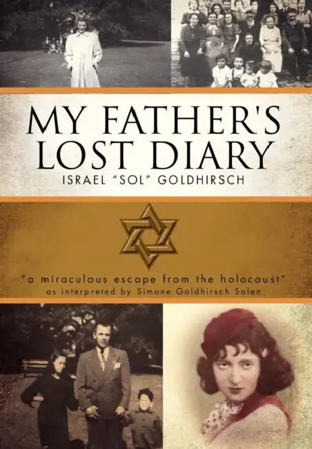 My Father's Lost Diary: A Personal Account of the Jewish Holocaust in Europe (1937-1942) by Israel Sol Goldhirsch