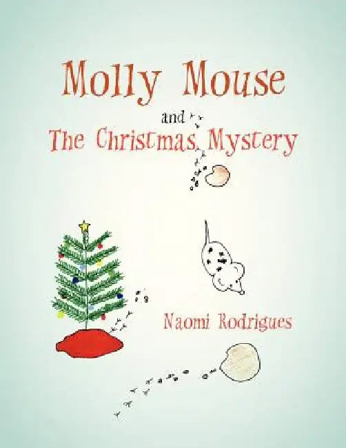 Molly Mouse and the Christmas Mystery by Naomi Rodrigues