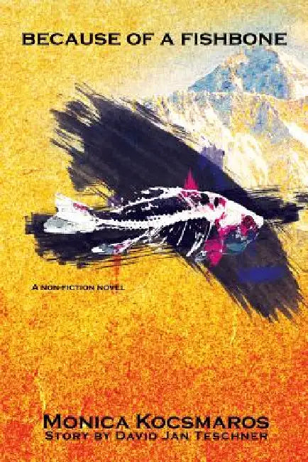 Because of a Fishbone by Monica Kocsmaros