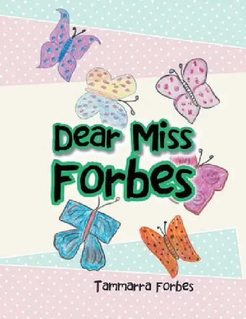 Dear Miss Forbes by Tammarra Forbes