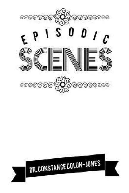 Episodic Scenes by Constance Colon-Jones