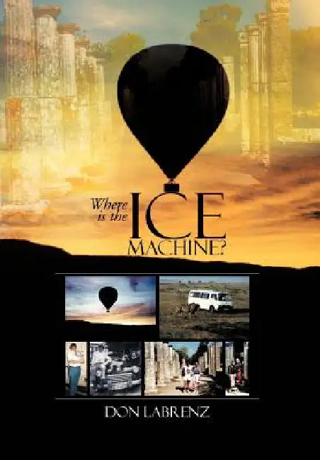 Where is the Ice Machine? by Don Labrenz