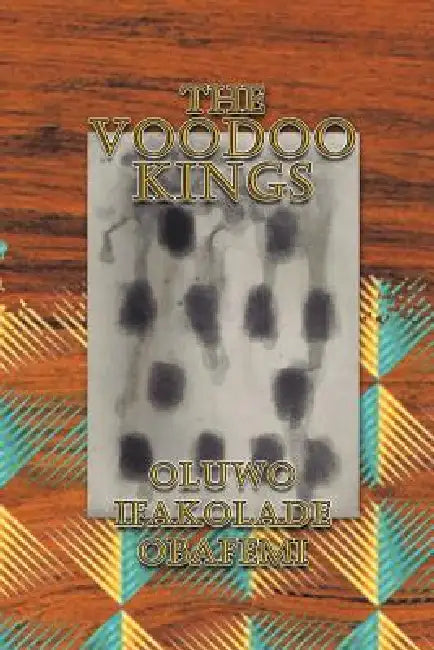 The Voodoo Kings by Oluwo Ifakolade Obafemi