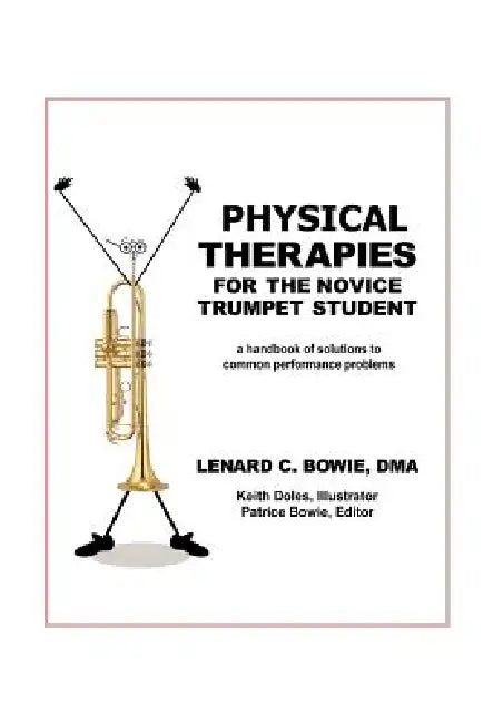 Trumpet Therapies: A Handbook of Solutions to Common Physical Performance Problems by Lenard C. Dma Bowie