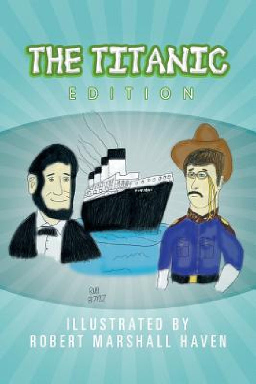 The Titanic Edition by Robert Marshall Haven