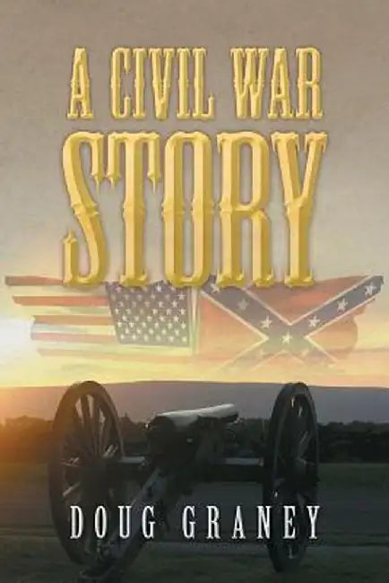 A Civil War Story by Doug Graney