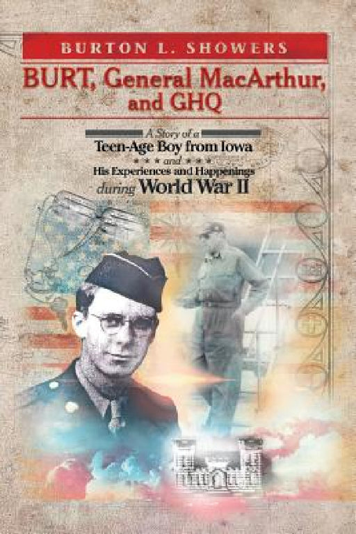 Burt, General MacArthur, and Ghq by Burton L. Showers