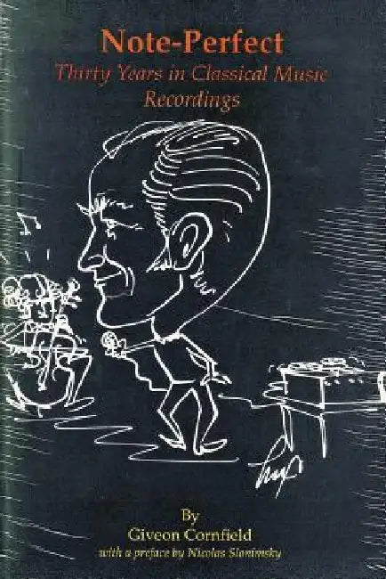 Note-Perfect: Thirty Years in Classical Music Recordings by Giveon Cornfield