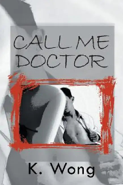 Call Me Doctor by K. Wong