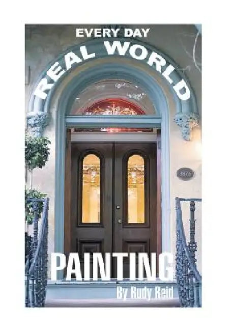 Everyday Real World Painting by Rudy Reid