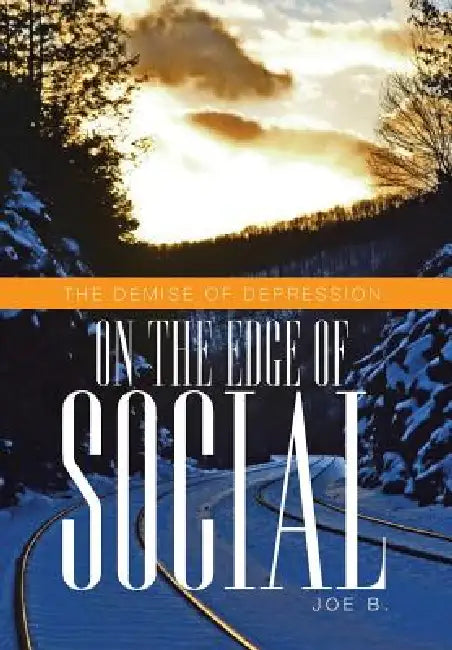 On the Edge of Social: The Demise of Depression by Joe B