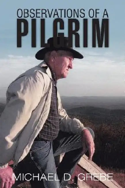 Observations of a Pilgrim by Michael D. Grebe
