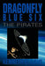 Dragonfly Blue Six: The Pirates by Kenneth E. Love