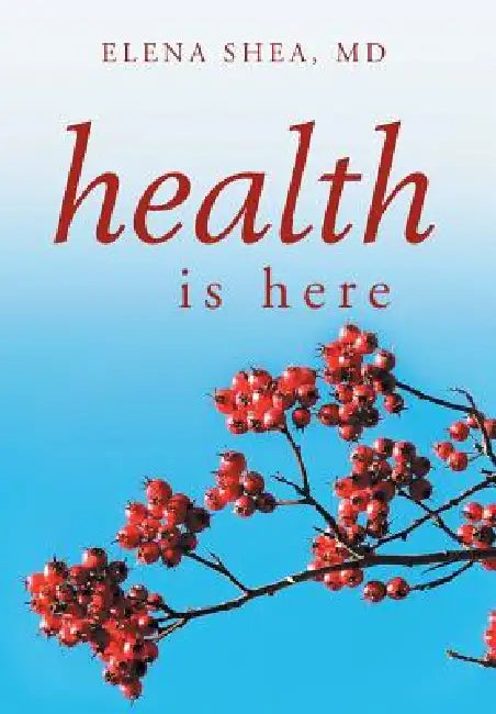 Health Is Here by Elena Shea