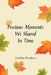 Precious Moments We Shared in Time by Cynthia Weathers