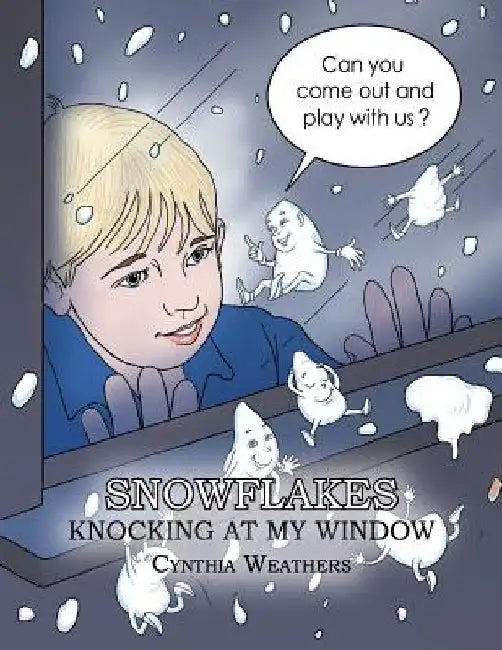 Snowflakes Knocking at My Window by Cynthia Weathers