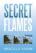 Secret Flames by Drucilla Karim