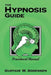 The Hypnosis Guide: Procedural Manual by Gustave Sorensen