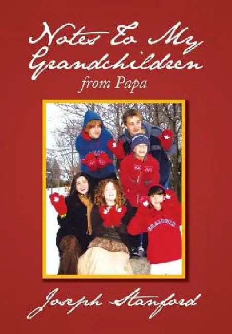Notes to My Grandchildren: From Papa by Joseph Stanford