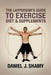 The Layperson's Guide to Exercise, Diet & Supplements by Daniel J. Shamy