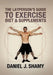 The Layperson's Guide to Exercise, Diet & Supplements by Daniel J. Shamy