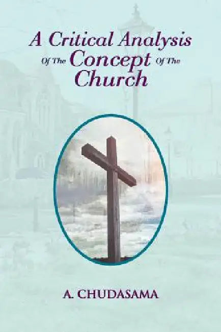A Critical Analysis of the Concept of the Church by A. Chudasama