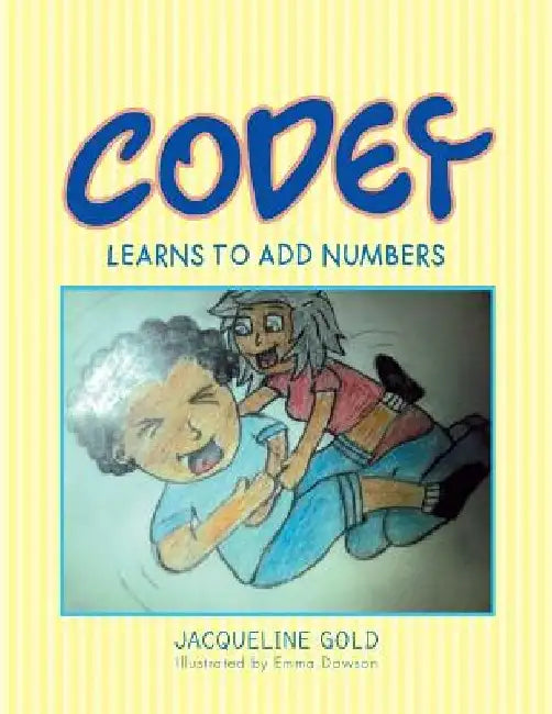 Codey Learns to Add Numbers by Jacqui Gold