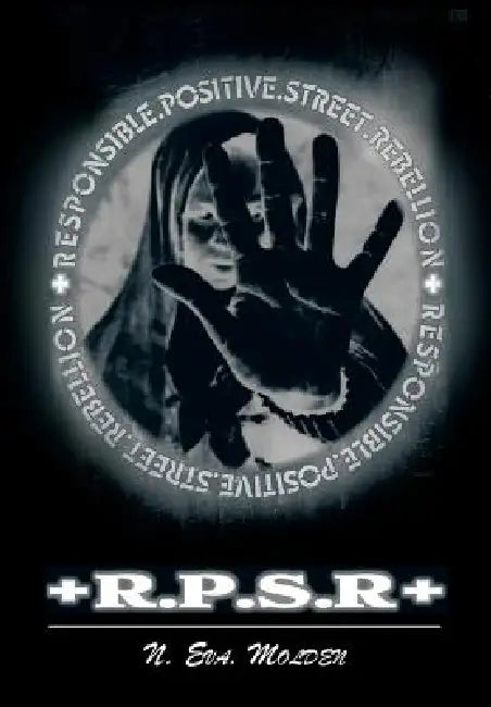 Responsible. Positive. Street. +Rebellion+: R.P.S.+R+ by N. Eva Molden