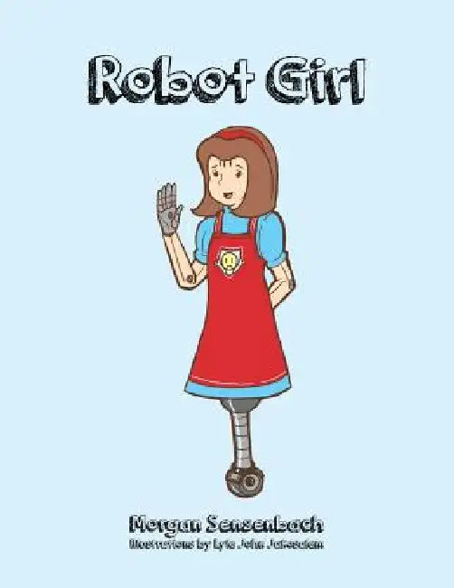Robot Girl by Morgan Sensenbach