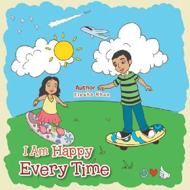 I Am Happy Every Time by Elesha Khan