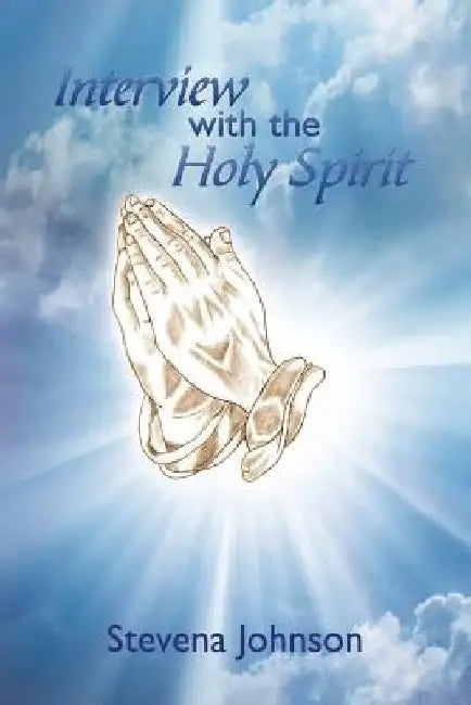 Interview with the Holy Spirit by Stevena Johnson