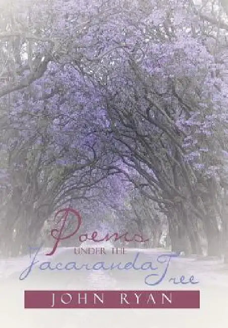 Poems Under the Jacaranda Tree by John Fca Ryan