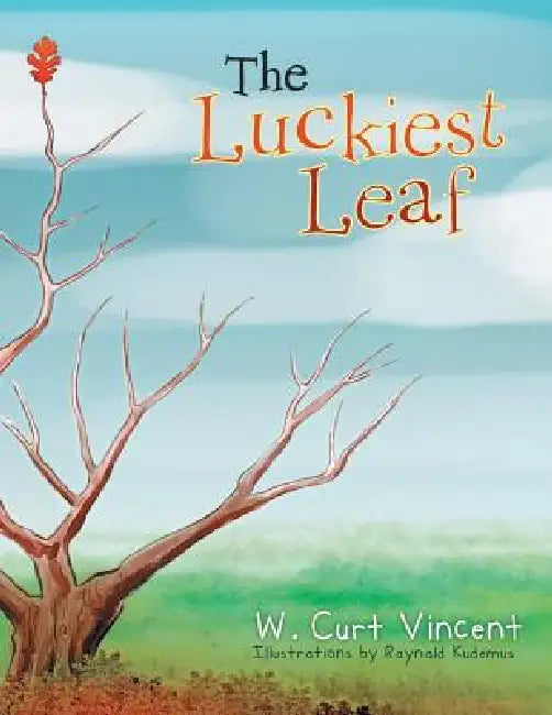 The Luckiest Leaf by W. Curt Vincent