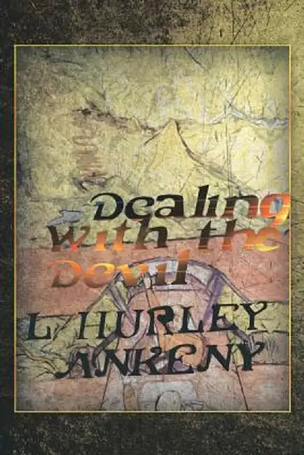 Dealing with the Devil by L. Hurley Ankeny