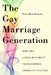 The Gay Marriage Generation: The Evolution of the Lgbtq Movement and the Transformation of American Culturehow the Lgbtq Movement Transformed Ameri by Peter Hart-Brinson
