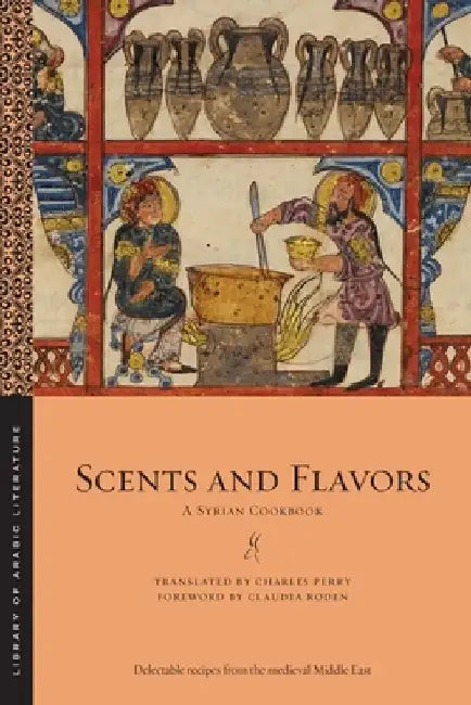 Scents and Flavors: A Syrian Cookbook