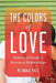 The Colors of Love: Multiracial People in Interracial Relationships by Melinda Mills