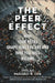 The Peer Effect: How Your Peers Shape Who You Are and Who You Will Become by Syed Ali