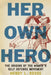 Her Own Hero: The Origins of the Women's Self-Defense Movement by Wendy L. Rouse